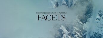 The Sacred Grounds // Part 5: Facets